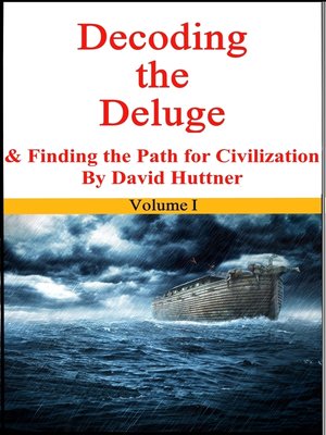 cover image of Decoding the Deluge and Finding the Path for Civilization (vol 1)